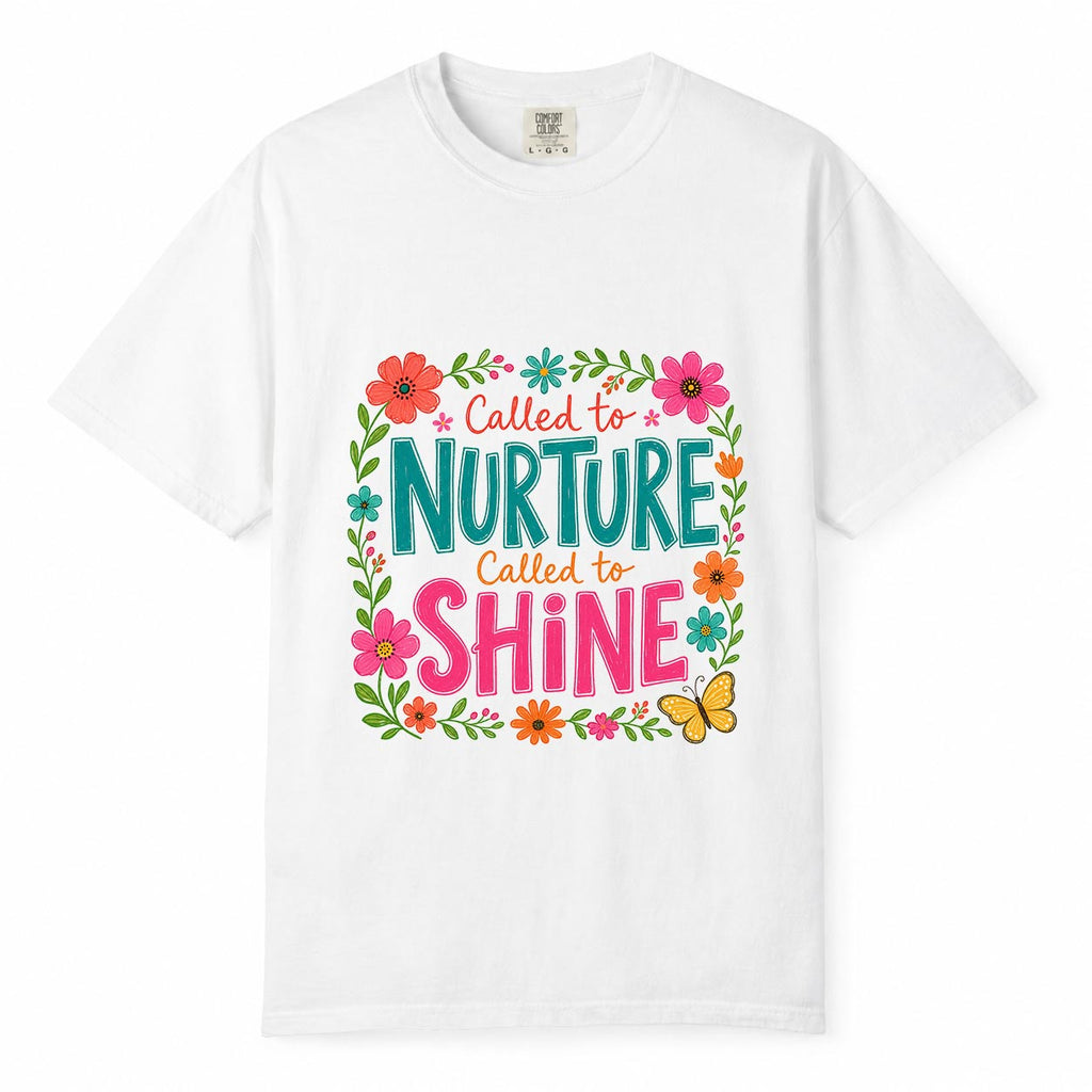 Comfort Colors Called To Nurture Called To Shine Shirt, Working Mom Floral Tee