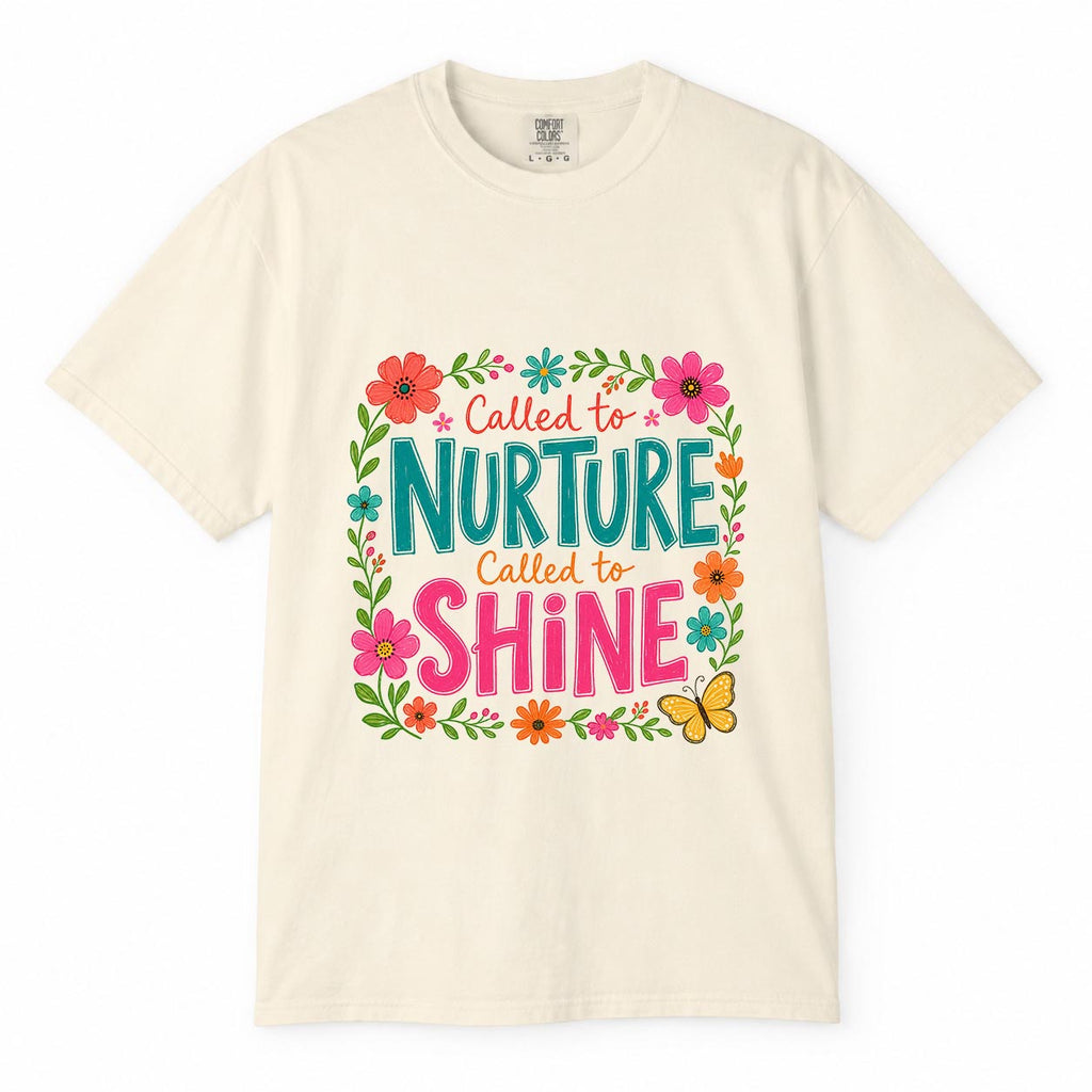 Comfort Colors Called To Nurture Called To Shine Shirt, Working Mom Floral Tee