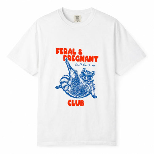 White Comfort Colors t-shirt with funny raccoon in sunglasses "Feral and Pregnant, Don't Touch Me Club" design