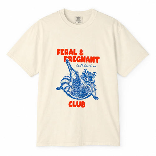 Ivory Comfort Colors t-shirt with funny raccoon in sunglasses "Feral and Pregnant, Don't Touch Me Club" design