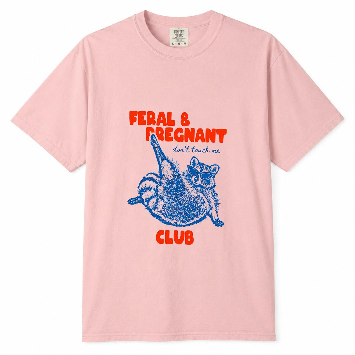 Blossom Comfort Colors t-shirt with funny raccoon in sunglasses "Feral and Pregnant, Don't Touch Me Club" design