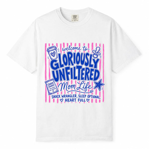 Comfort Colors Gloriously Unfiltered Mom Life Snack Wrangler Shirt