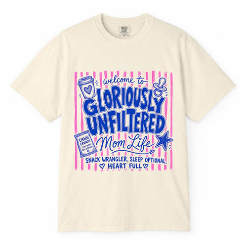 Comfort Colors ivory t-shirt with pink striped "Gloriously Unfiltered Mom Life, Snack Wrangler, Sleep Optional, Heart Full" mom life shirt design