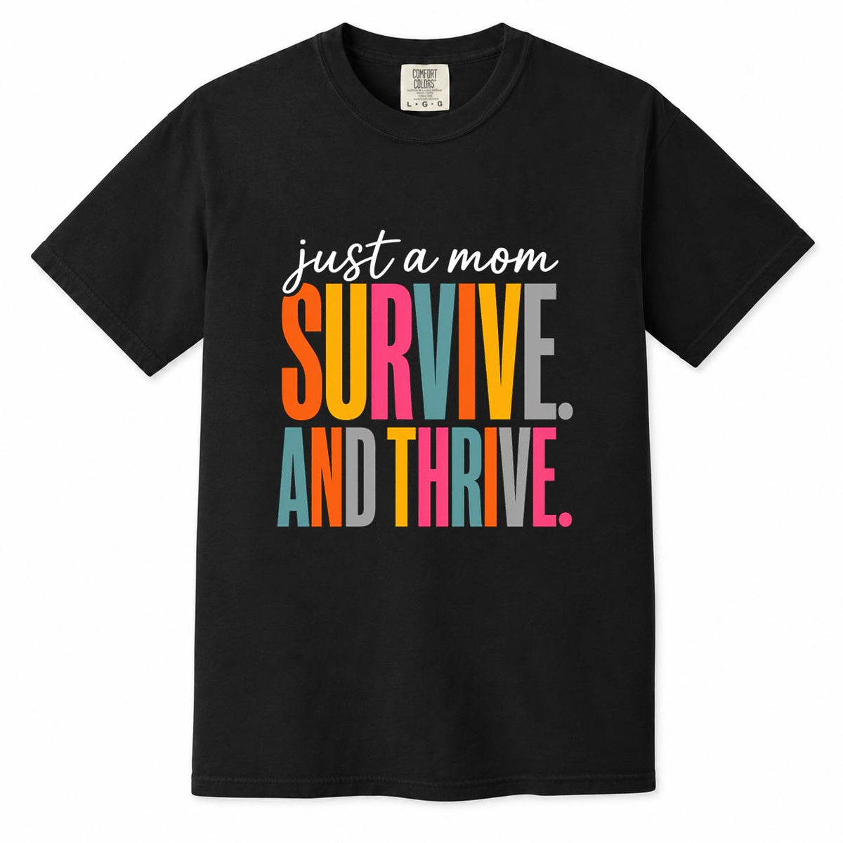 Comfort Colors black t-shirt with colorful "Just a Mom, Survive and Thrive" empowering mom life shirt design