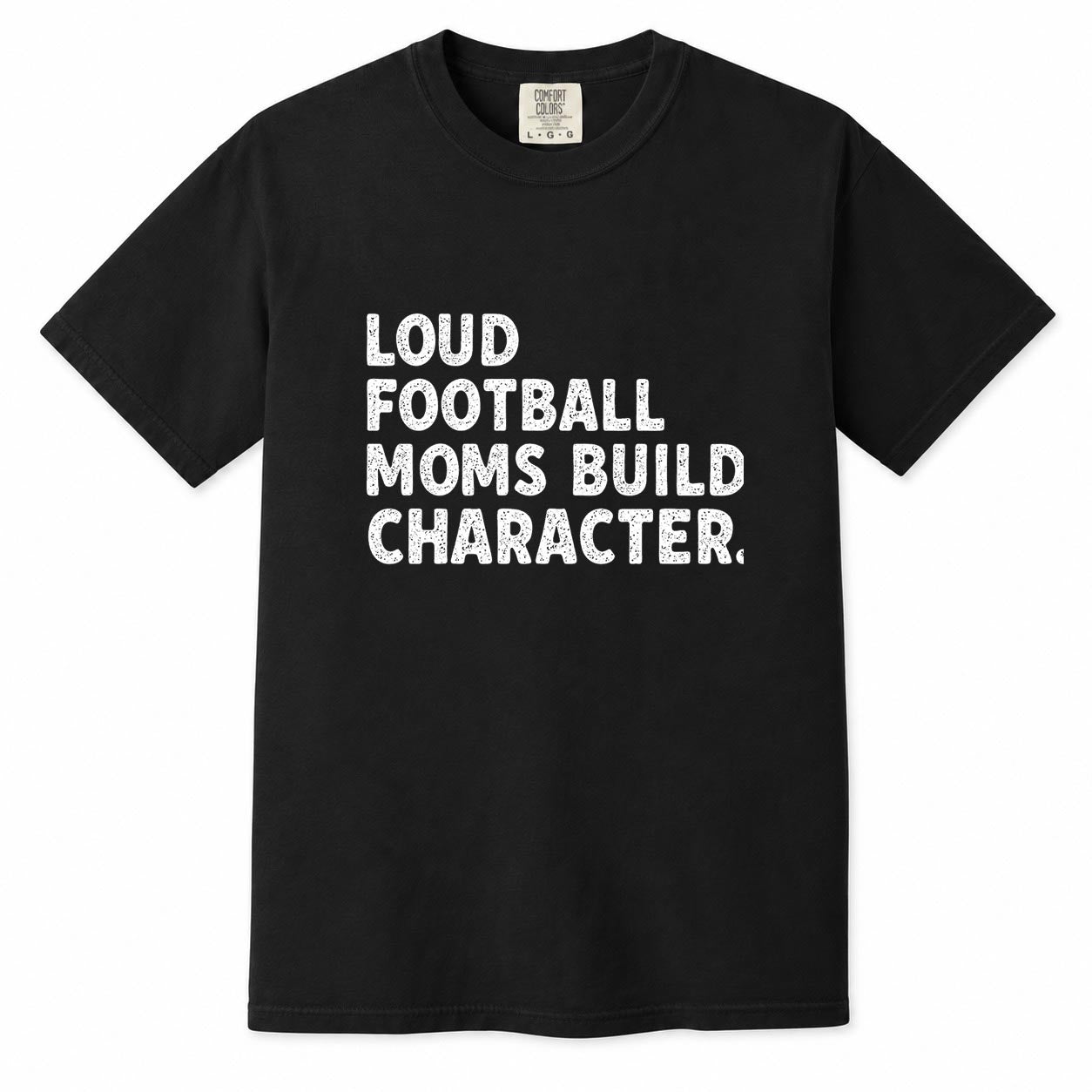 Comfort Colors black t-shirt with distressed "Loud Football Moms Build Character" football mom life shirt design