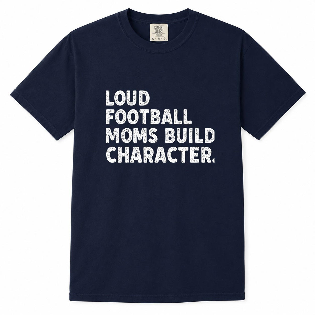 Comfort Colors navy t-shirt with distressed "Loud Football Moms Build Character" football mom life shirt design