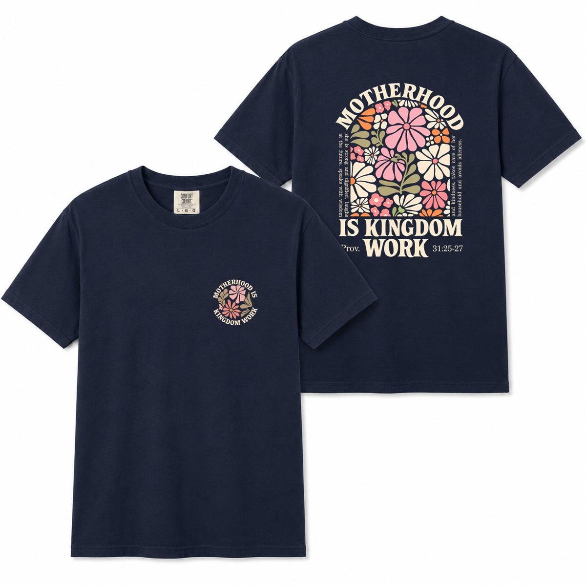 Navy Comfort Colors two-sided t-shirt with floral "Motherhood Is Kingdom Work" design and Proverbs 31:25-27 quote on back