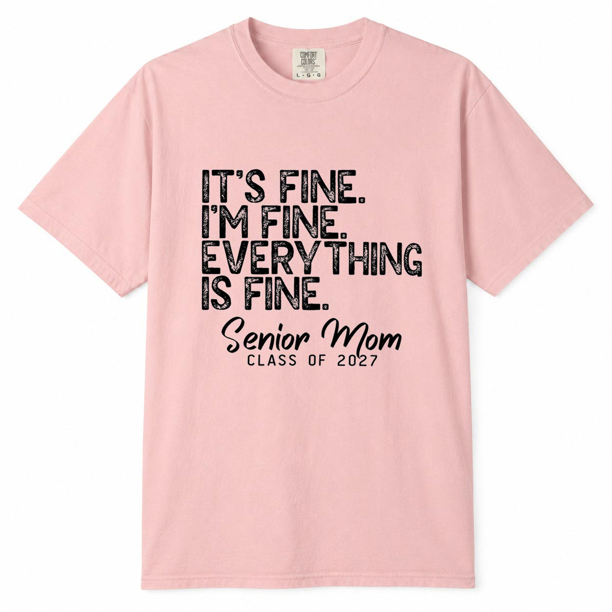 Comfort Colors  blossom t-shirt printed with "It's Fine, I'm Fine, Everything Is Fine, Senior Mom Class of 2027" funny mom life shirt design