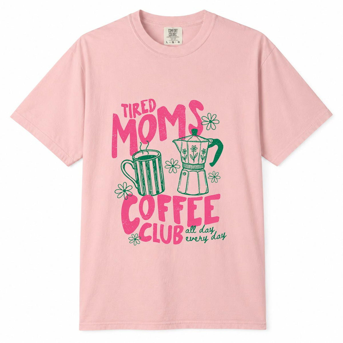 Comfort Colors blossom t-shirt with pink and green "Tired Moms Coffee Club, All Day Every Day" tired mom life shirt design with coffee mug and moka pot illustration