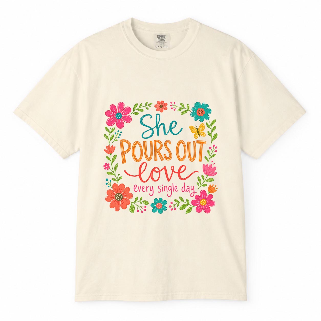 Comfort Colors She Pours Out Love Every Day Shirt, Working Mom Floral T-Shirt