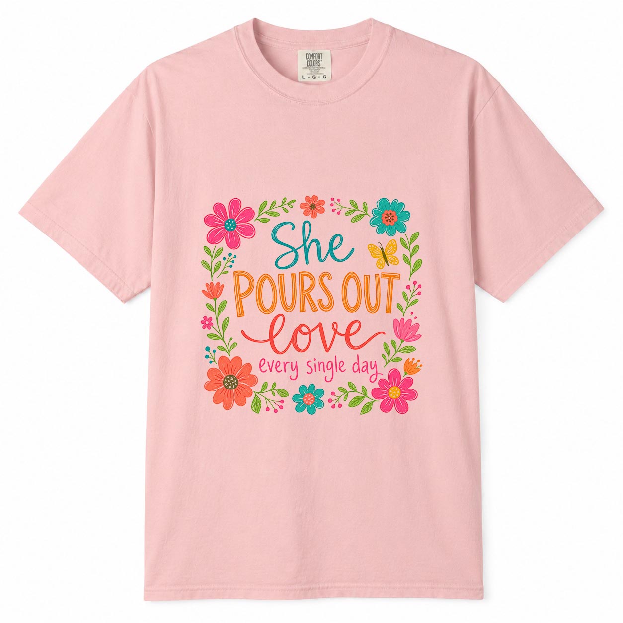 Comfort Colors She Pours Out Love Every Day Shirt, Working Mom Floral T-Shirt