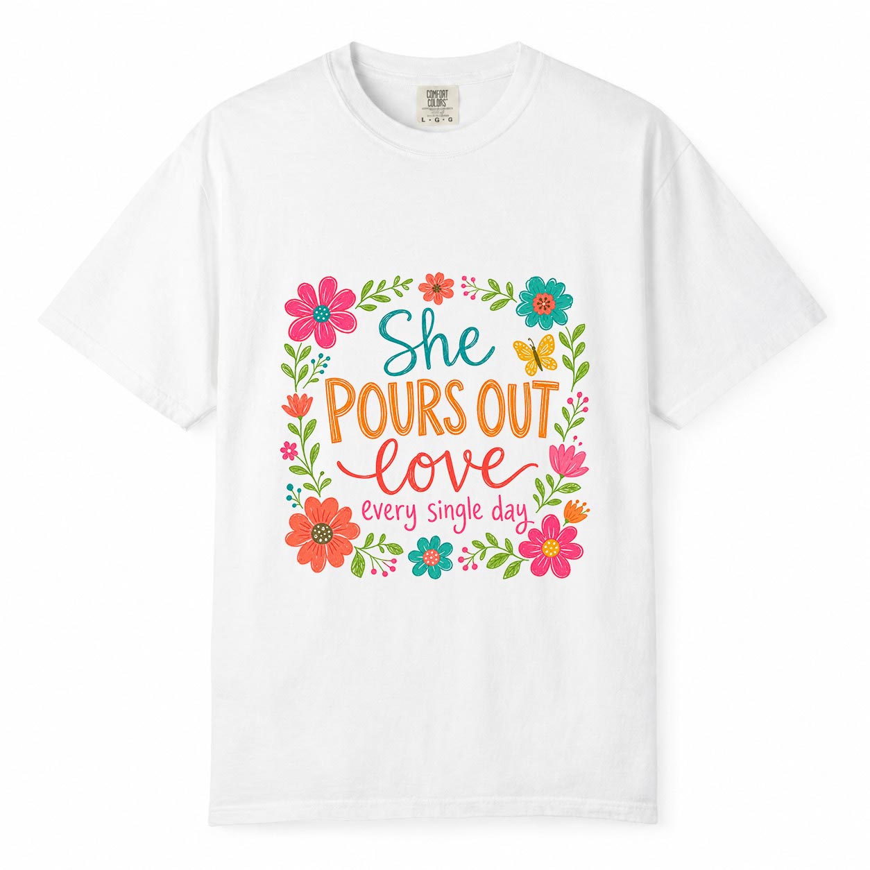 Comfort Colors She Pours Out Love Every Day Shirt, Working Mom Floral T-Shirt