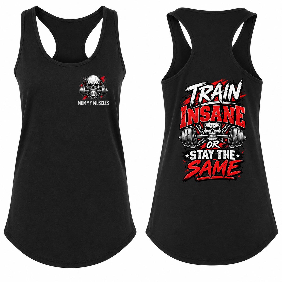 Train Insane Or Stay The Same Racerback Tank