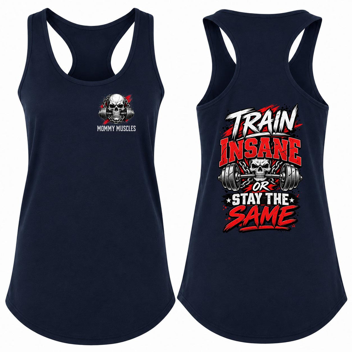 Train Insane Or Stay The Same Racerback Tank